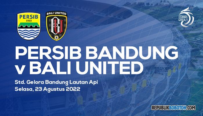 Liga 1: Preview dan Prediksi Persib Bandung vs Bali United, Selasa 23 Agustus 2022 Live Indosiar, Jadi Debut Luis Mila?